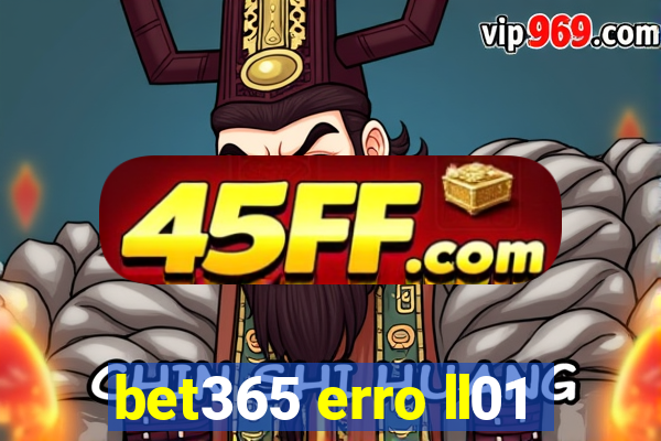 bet365 erro ll01